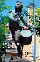 Couverture du livre « Le tambour d'Arcole » de Pierre Nougaret aux éditions Orizons