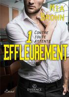 Couverture du livre « Contre toute attente Tome 1 - Effleurement » de Mia Brown aux éditions Evidence Editions