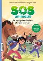 Couverture du livre « SOS animaux Tome 2 : le voyage des derniers chevaux sauvages » de Emmanuelle Grundmann et Virginie Vidal aux éditions Bayard Jeunesse