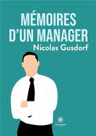 Couverture du livre « Memoires d'un manager » de Nicolas Gusdorf aux éditions Le Lys Bleu