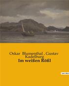 Couverture du livre « Im weißen Roßl » de Gustav Kadelburg et Oskar Blumenthal aux éditions Culturea