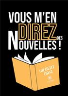 Couverture du livre « Vous m'en direz des nouvelles ! » de Gilbert Orsi aux éditions Le Lys Bleu