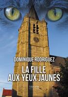 Couverture du livre « La fille aux yeux jaunes » de Dominique Rodriguez aux éditions Verone