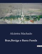 Couverture du livre « Bras,Bexiga e Barra Funda » de Alcântra Machado aux éditions Culturea