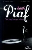 Couverture du livre « Edit Piaf ; un destin rose obscur » de Alain-Guy Aknin et Stephane Loisy aux éditions Romart
