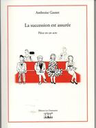 Couverture du livre « La succession est assurée » de Ambroise Gasnet aux éditions Les Chantuseries