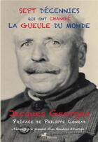 Couverture du livre « Sept decennies qui ont change la gueule du monde - temoignage d'un gaulois d'europe » de Georges Jacques aux éditions Ibacom