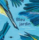Couverture du livre « Bleu jardin » de Teresa Arroyo Corcobado et Clemence Sabbagh aux éditions Le Diplodocus