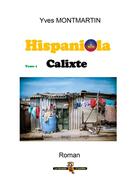 Couverture du livre « HISPANIOLA T1 Calixte » de Montmartin aux éditions Yves Montmartin