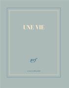 Couverture du livre « Une vie » de Collectif Gallimard aux éditions Gallimard
