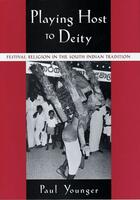 Couverture du livre « Playing Host to Deity: Festival Religion in the South Indian Tradition » de Younger Paul aux éditions Oxford University Press Usa