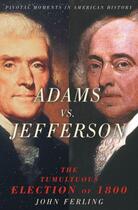 Couverture du livre « Adams vs. Jefferson: The Tumultuous Election of 1800 » de Ferling John aux éditions Editions Racine