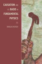 Couverture du livre « Causation and Its Basis in Fundamental Physics » de Kutach Douglas aux éditions Oxford University Press Usa