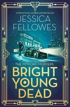 Couverture du livre « BRIGHT YOUNG DEAD - THE MITFORD MURDERS » de Jessica Fellowes aux éditions Sphere