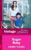 Couverture du livre « Sugar Baby (Mills & Boon Vintage Superromance) » de Karen Young aux éditions Mills & Boon Series