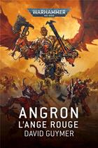 Couverture du livre « Angron : l'ange rouge » de David Guymer aux éditions Black Library