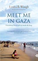 Couverture du livre « Meet Me in Gaza » de Waugh Louisa B aux éditions Saqi Books Digital