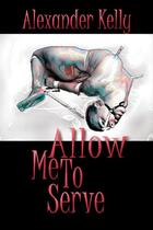 Couverture du livre « Allow Me To Serve » de Alexander Kelly aux éditions Epagine