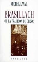 Couverture du livre « Brasillach ou la trahison du clerc » de Michel Laval aux éditions Hachette Litteratures