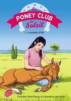 Couverture du livre « Le poney club du soleil t.1 ; le poulain d'Alix » de Christine Feret-Fleury et Genevieve Lecourtier aux éditions Livre De Poche Jeunesse