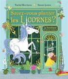 Couverture du livre « Savez-vous planter les licornes ? » de Steven Lenton et Rachel Morrisroe aux éditions Gautier Languereau