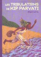 Couverture du livre « Les Tribulations De Kip Parvati » de Miguel Larrea aux éditions Seuil