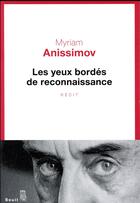 Couverture du livre « Les yeux bordés de reconnaissance » de Myriam Anissimov aux éditions Seuil