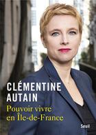 Couverture du livre « Pouvoir vivre en Ile-de-France » de Clementine Autain aux éditions Seuil