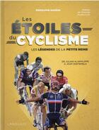 Couverture du livre « Les étoiles du cyclisme : les légendes de la petite reine ; de Jacques Anquetil à Joop Zoetemelk » de Rodolphe Gaudin aux éditions Larousse