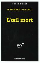Couverture du livre « L'oeil mort » de Jean-Marie Villemot aux éditions Gallimard