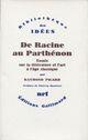 Couverture du livre « De Racine au Parthénon ; essais sur la littérature et l'art à l'âge classique » de Raymond Picard aux éditions Gallimard (patrimoine Numerise)