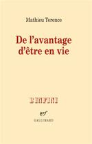 Couverture du livre « De l'avantage d'être en vie » de Mathieu Terence aux éditions Gallimard