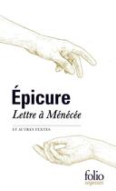 Couverture du livre « Lettre à Ménécée et autres textes » de Epicure aux éditions Folio