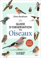 Couverture du livre « Guide d'observation des oiseaux : S'équiper - Observer - Identifier » de Chris Packham aux éditions Maison Rustique