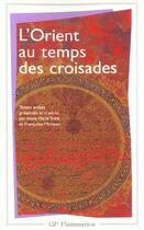Couverture du livre « L'orient au temps des croisades » de Anne-Marie Edde et Francoise Micheau aux éditions Flammarion
