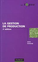Couverture du livre « La gestion de production - 2eme edition » de Anne Gratacap aux éditions Dunod