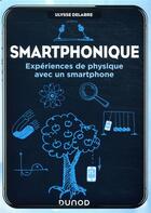 Couverture du livre « Smartphonique ; travaux pratiques de physique avec un smartphone » de Ulysse Delabre aux éditions Dunod