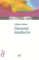 Couverture du livre « Devenir médecin » de Celine Lefeve aux éditions Puf