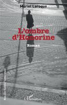 Couverture du livre « L'ombre d'Honorine » de Muriel Laroque aux éditions L'harmattan