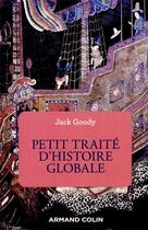 Couverture du livre « Petit traité d'histoire globale » de Jack Goody aux éditions Armand Colin