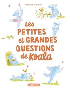 Couverture du livre « Les petites et grandes questions de koala » de Beatrice Rodriguez aux éditions Casterman