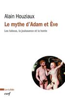 Couverture du livre « Le mythe d'Adam et Ève - Les tabous, la jouissance et la honte » de Alain Houziaux aux éditions Cerf