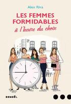 Couverture du livre « Les femmes formidables à l'heure du choix » de Alex Riva aux éditions Denoel