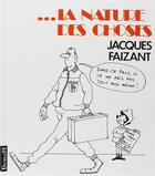 Couverture du livre « ... La nature des choses » de Jacques Faizant aux éditions Denoel