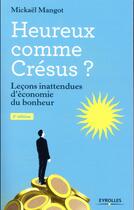 Couverture du livre « Heureux comme Crésus ? leçons inattendues d'économie du bonheur (2e édition) » de Mickaël Mangot aux éditions Eyrolles