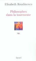 Couverture du livre « Philosophes dans la tourmente » de Elisabeth Roudinesco aux éditions Fayard