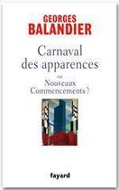 Couverture du livre « Carnaval des apparences » de Georges Balandier aux éditions Fayard