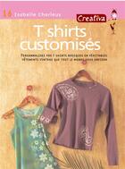Couverture du livre « CREATIVA t.16 ; t-shirts customisés » de Isabelle Charleux aux éditions Fleurus
