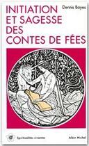 Couverture du livre « Initiation et sagesse des contes de fees » de Dennis Boyes aux éditions Albin Michel