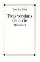 Couverture du livre « Trois versions de la vie » de Yasmina Reza aux éditions Albin Michel